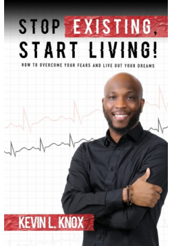 Stop Existing, Start Living!