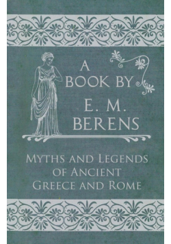 The Myths and Legends of Ancient Greece and Rome