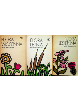 Flora Jesienna Flora Wiosenna Flora Letnia  3 tomy