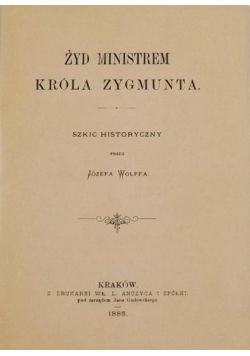 Żyd ministrem króla Zygmunta reprint 1885 r