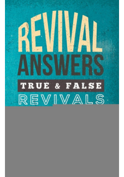 Revival Answers, True and False Revivals, Genuine or Counterfeit