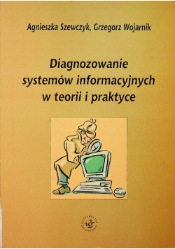 Diagnozowanie systemów informacyjnych w teorii i praktyce