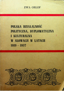 Polska działalność polityczna dyplomatyczna i kulturalna w Słowacji w latach 1919 1937