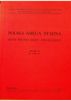 Polska księga stadna koni pełnej krwi angielskiej dodatek III do tomu IX