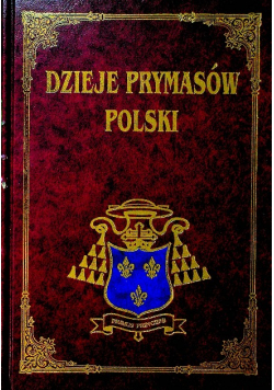 Dzieje Prymasów Polski Tom I