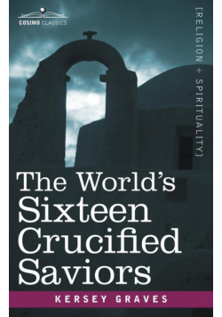 The World's Sixteen Crucified Saviors