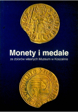 Monety i medale ze zbiorów własnych Muzeum w Koszalinie