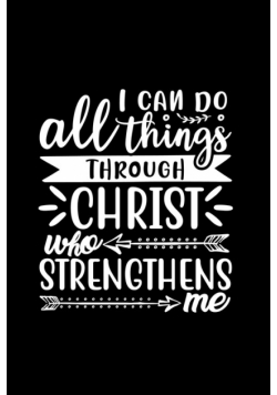 I Can Do All Things Through Christ Who Strengthens Me