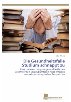 Die Gesundheitsfalle Studium schnappt zu