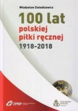 100 lat polskiej piłki ręcznej 1918 2018