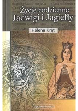Życie codziennego Jadwigi i Jagiełły