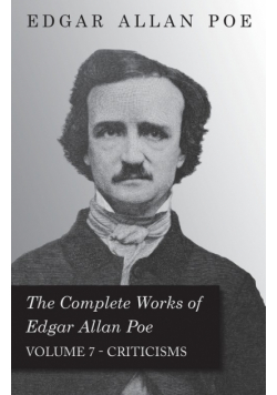 The Complete Works of Edgar Allan Poe - Volume 7 - Criticisms