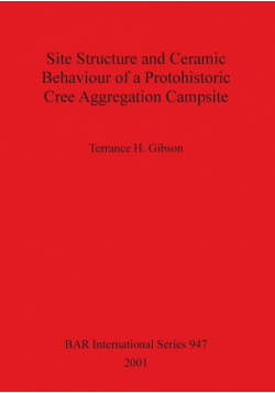 Site Structure and Ceramic Behaviour of a Protohistoric Cree Aggregation Campsite