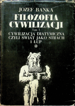 Filozofia cywilizacji Tom I