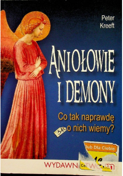 Aniołowie i demony co tak naprawdę o nich wiemy