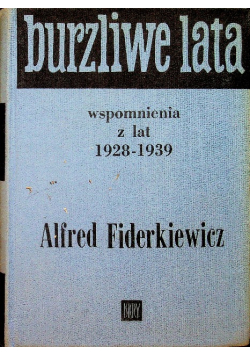 Burzliwe lata Wspomnienia z lat 1928 - 1939