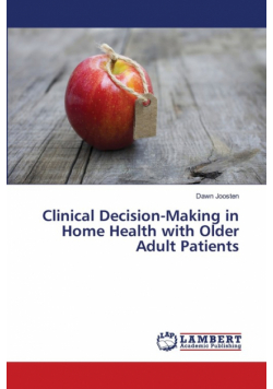 Clinical Decision-Making in Home Health with Older Adult Patients