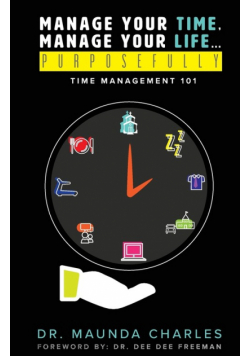 Manage Your Time, Manage Your Life...Purposefully