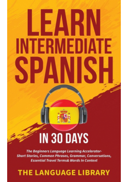 Learn Intermediate Spanish In 30 Days