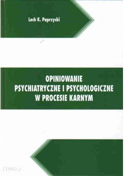 Opiniowanie psychiatryczne i psychologiczne w procesie karnym