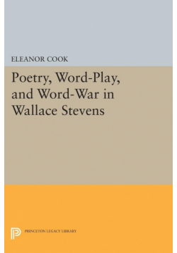 Poetry, Word-Play, and Word-War in Wallace Stevens