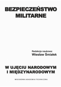 Bezpieczeństwo militarne w ujęciu narodowym i międzynarodowym