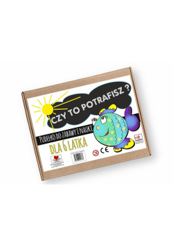 Czy to potrafisz? Pudełko do zabawy i... 6 lat