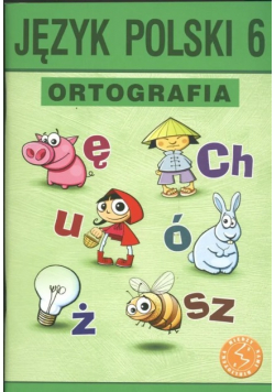 Borys Piotr - Język polski 6 Ortografia Zasady i ćwiczenia