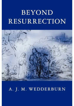 Beyond Resurrection