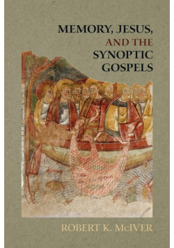 Memory, Jesus, and the Synoptic Gospels
