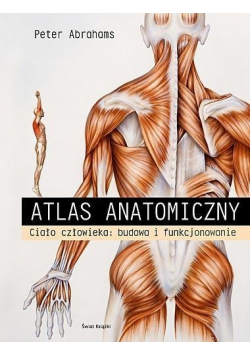 Atlas anatomiczny Ciało człowieka budowa i funkcjonowanie