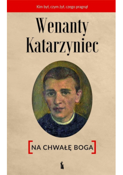 Wenanty Katarzyniec Na chwałę Boga