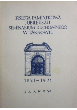 Księga pamiątkowa jubileuszu seminarium duchownego w Tarnowie