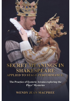 Secret Meanings In Shakespeare Applied To Stage Performance