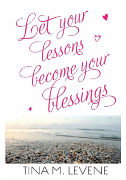 Let Your Lessons Become Your Blessings