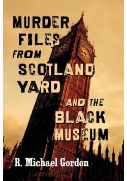 Murder Files from Scotland Yard and the Black Museum