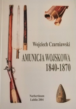 Amunicja wojskowa 1840 - 1870