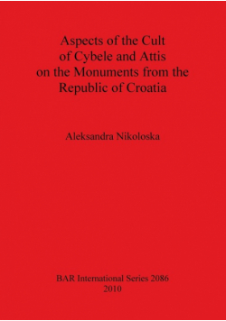 Aspects of the Cult of Cybele and Attis on the Monuments from the Republic of Croatia