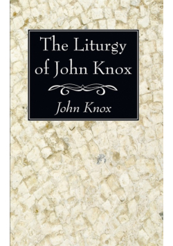 The Liturgy of John Knox
