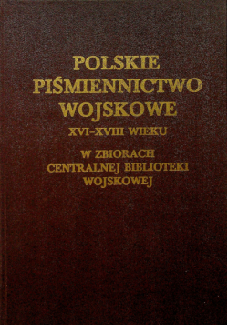Polskie piśmiennictwo wojskowe XVI XVIII wieku