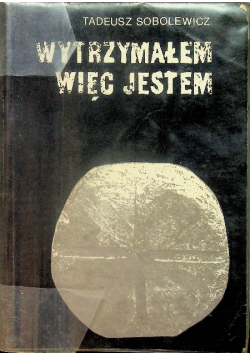 Wytrzymałem więc jestem