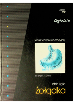 Atlas techniki operacyjnej Chirurgia żołądka