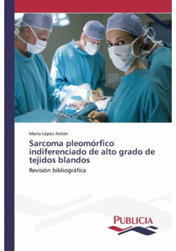 Sarcoma pleomórfico indiferenciado de alto grado de tejidos blandos