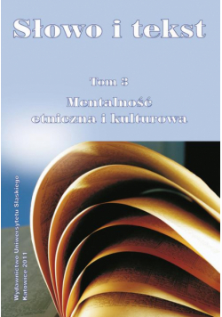 Słowo i tekst. T. 3: Mentalność etniczna i kulturowa