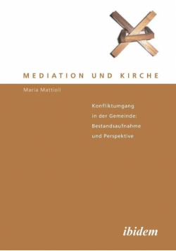 Mediation und Kirche. Konfliktumgang in der Gemeinde