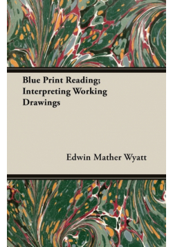 Blue Print Reading; Interpreting Working Drawings