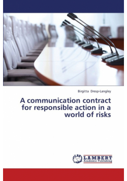 A Communication Contract for Responsible Action in a World of Risks
