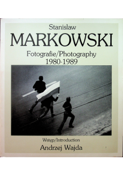 Stanisław Markowski Fotografie Photography 1980 1989
