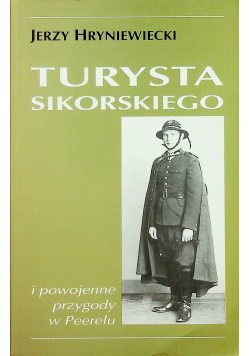 Turysta Sikorskiego i powojenne przygody w Peerelu