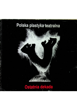 Polska plastyka teatralna Ostatnia dekada